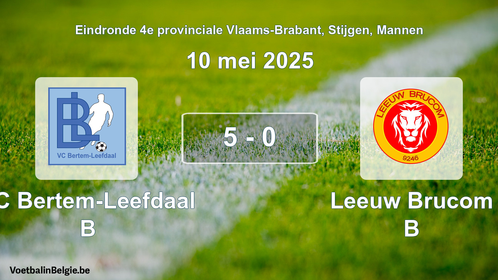 Gespeelde wedstrijd mannenvoetbal: VC Bertem-Leefdaal B - Leeuw Brucom B 5 - 0 (10 mei 2025)