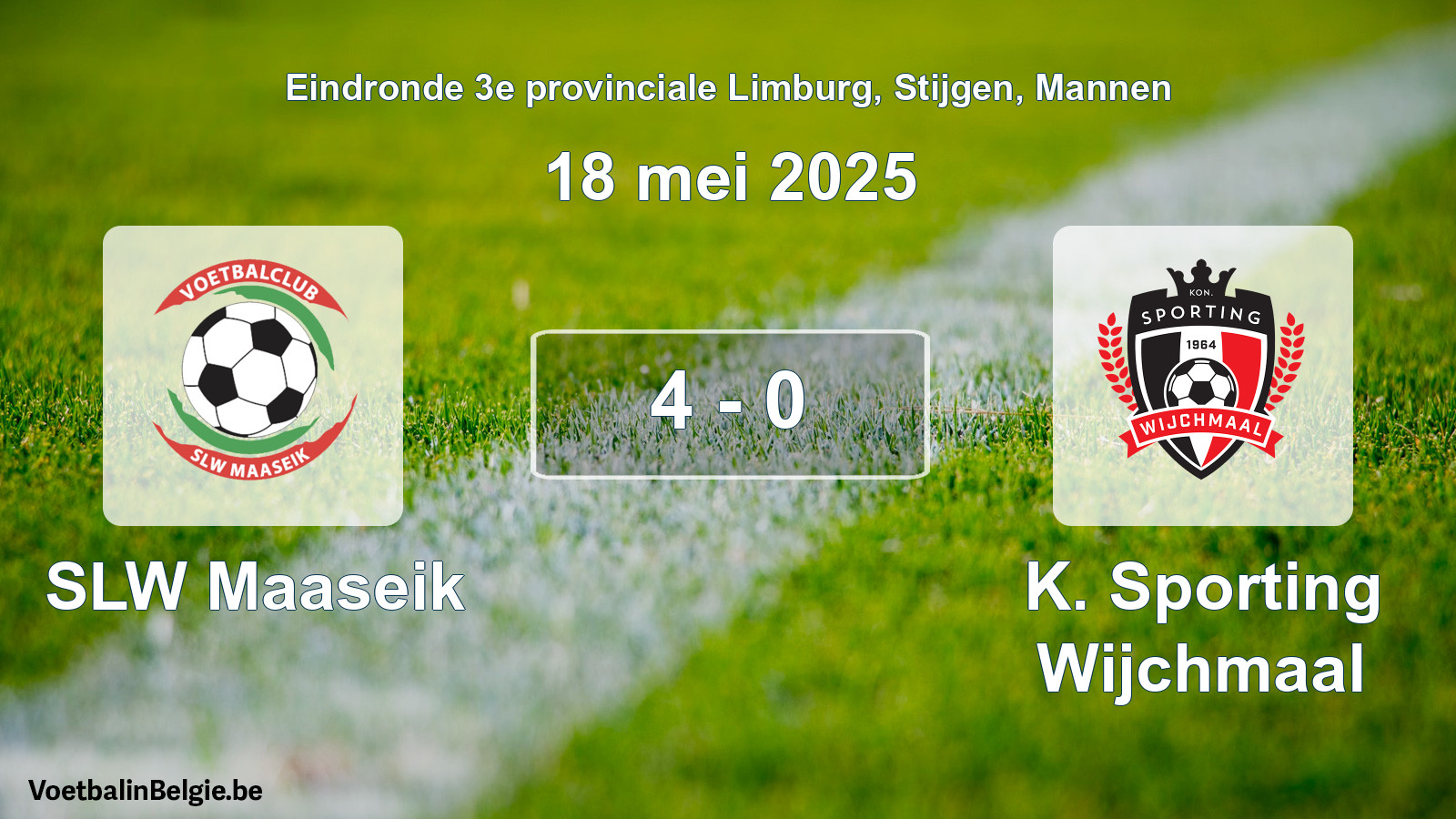 Gespeelde wedstrijd mannenvoetbal: SLW Maaseik - K. Sporting Wijchmaal 4 - 0 (18 mei 2025)