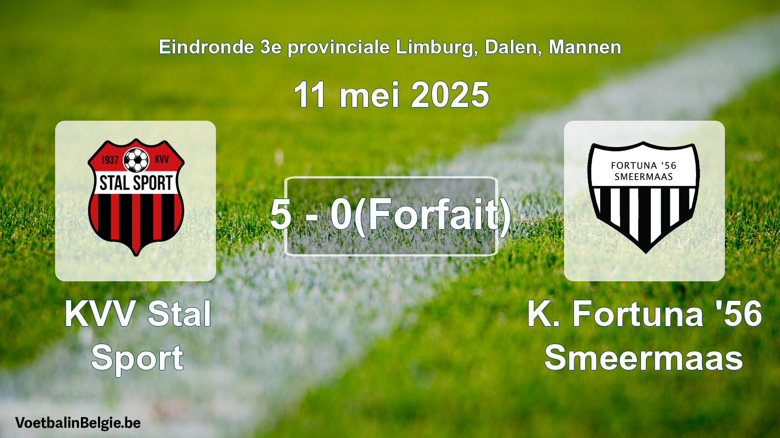 Forfait gegeven: KVV Stal Sport - K. Fortuna '56 Smeermaas 5 - 0 (11 mei 2025)