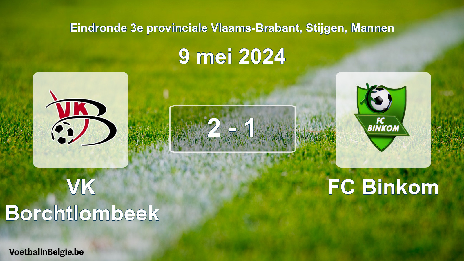 Played match men football: VK Borchtlombeek - FC Binkom 2 - 1 (9 May 2024)