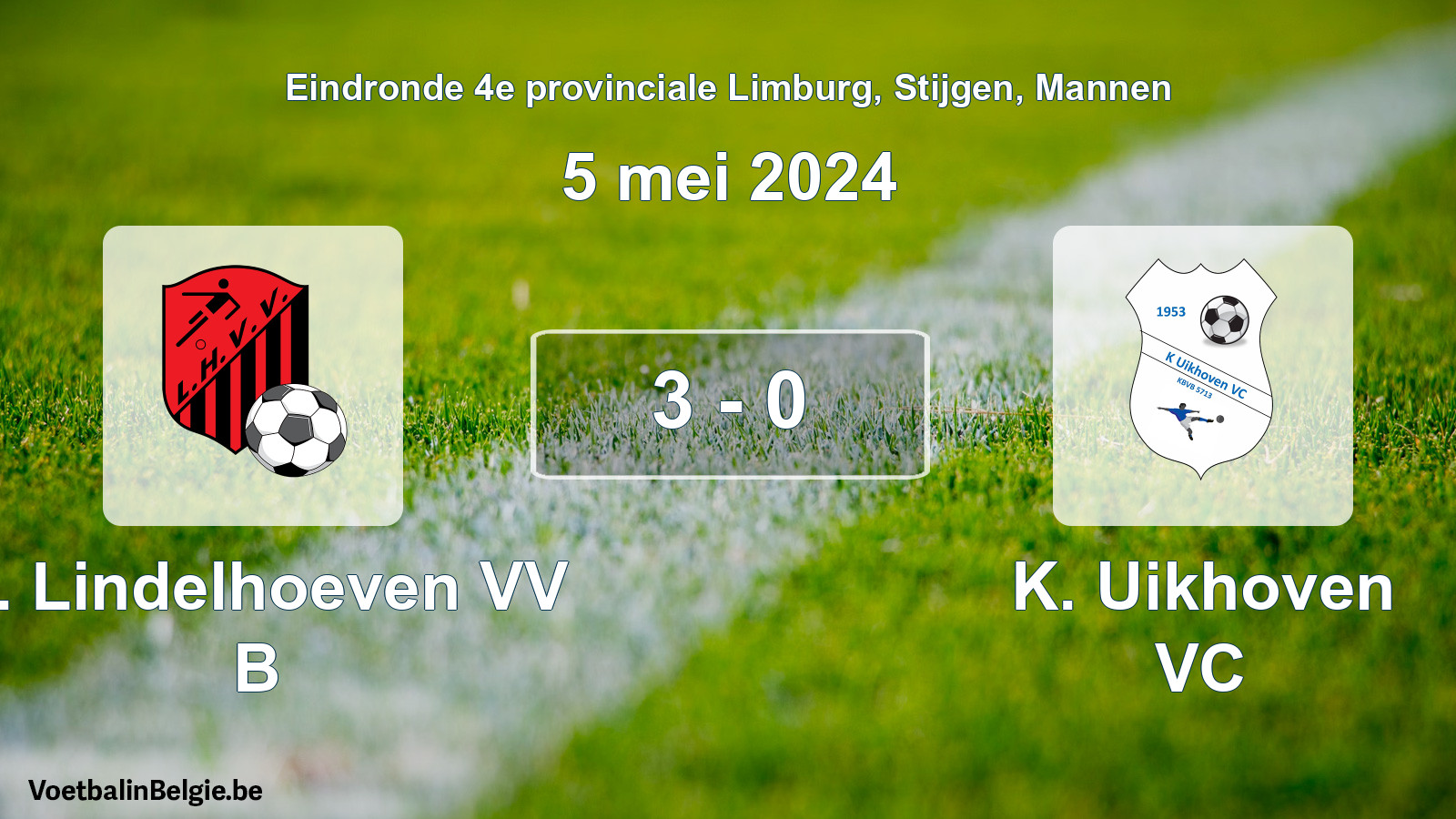 Match joué football hommes: K. Lindelhoeven VV B - K. Uikhoven VC 3 - 0 (5 mai 2024)
