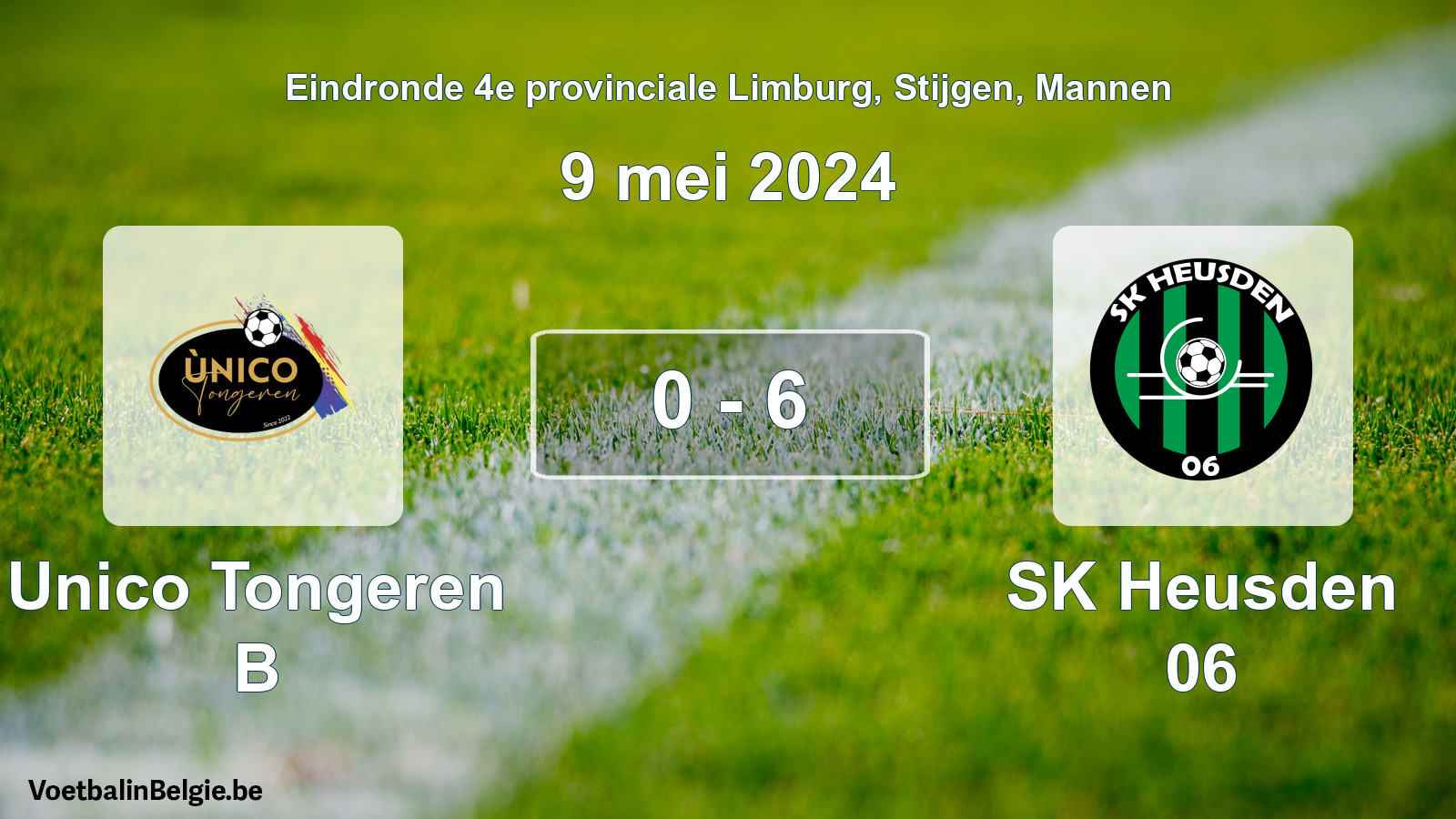 Match joué football hommes: Unico Tongeren B - SK Heusden 06 0 - 6 (9 mai 2024)