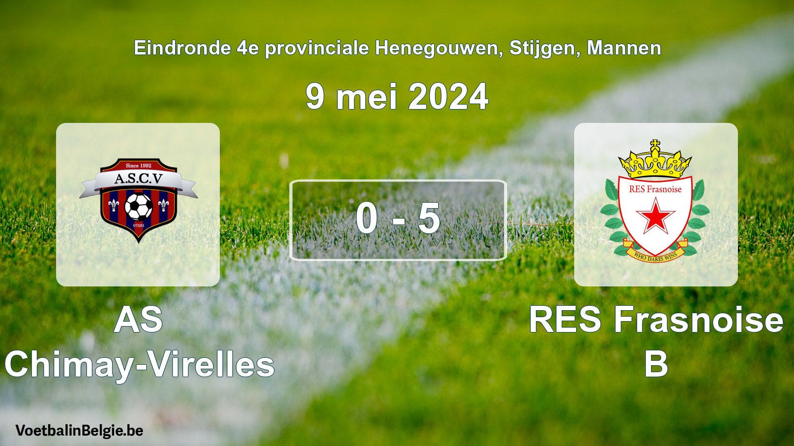 Played match men football: AS Chimay-Virelles - RES Frasnoise B 0 - 5 (9 May 2024)