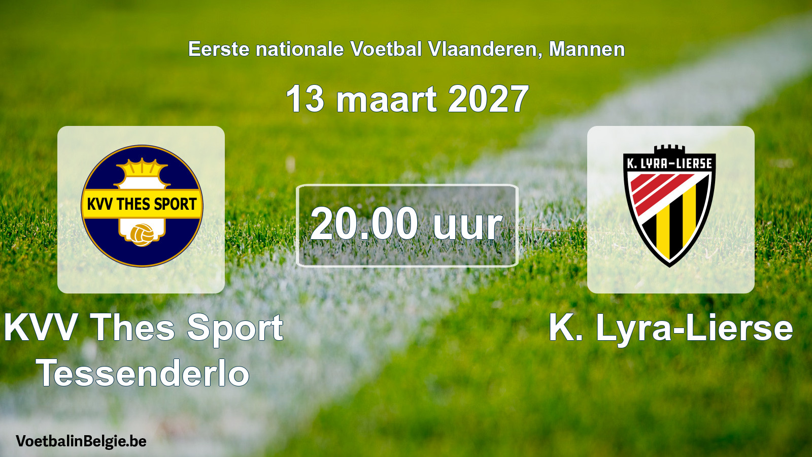 Scheduled match men football: KVV Thes Sport Tessenderlo - K. Lyra-Lierse (13 March 2027)