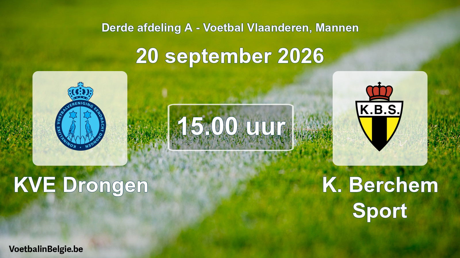 Scheduled match men football: KVE Drongen - K. Berchem Sport (20 September 2026)