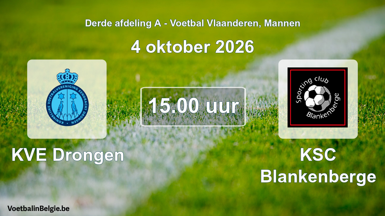 Match prévu football hommes: KVE Drongen - KSC Blankenberge (4 octobre 2026)