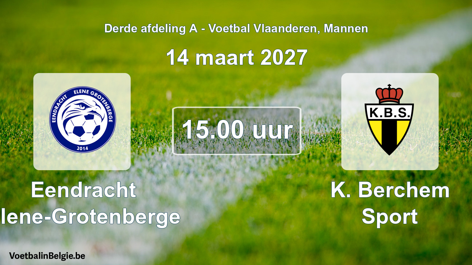 Geplande wedstrijd mannenvoetbal: Eendracht Elene-Grotenberge - K. Berchem Sport (14 maart 2027)