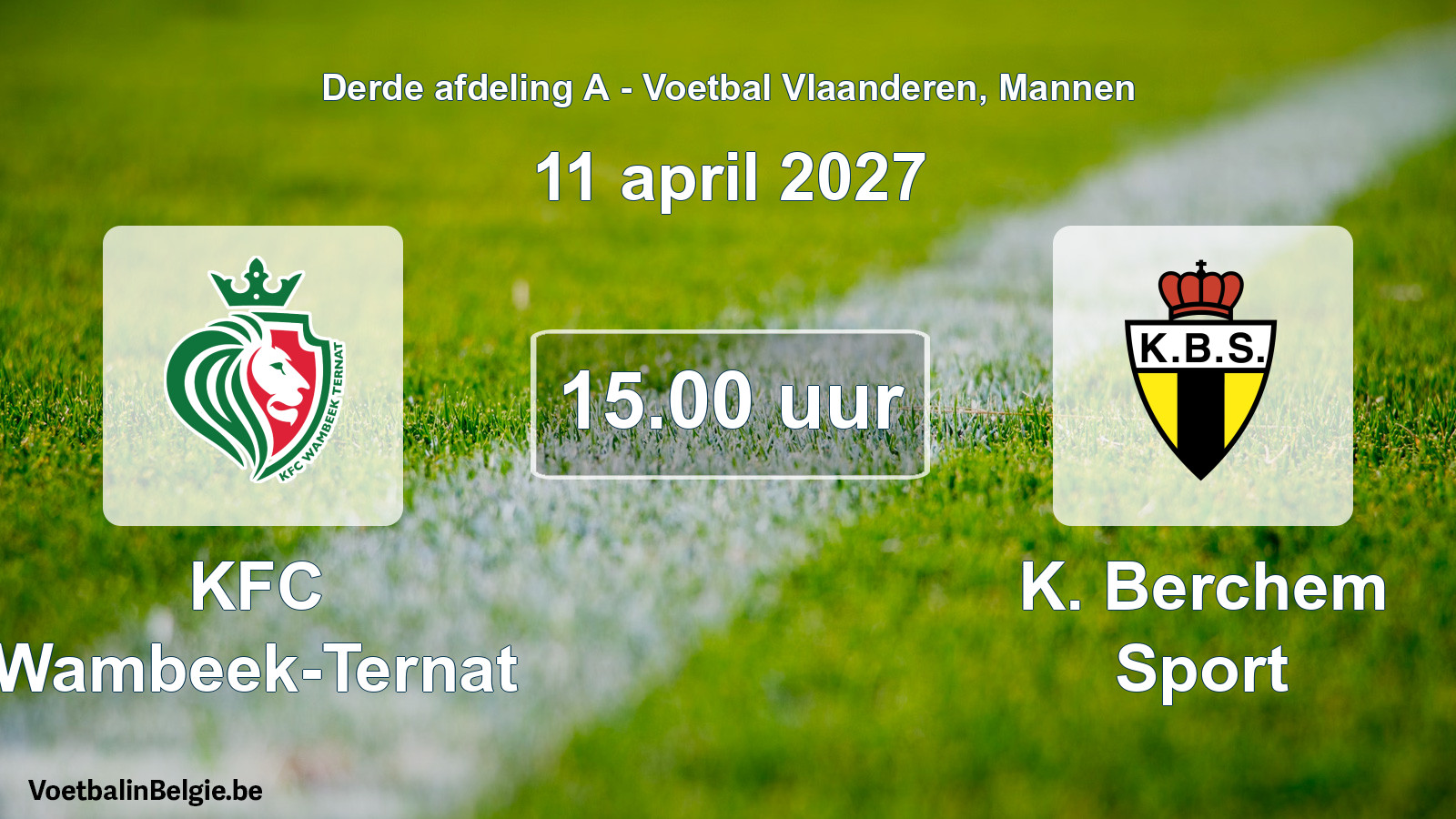 Geplantes Spiel männer-Fußball: KFC Wambeek-Ternat - K. Berchem Sport (11 April 2027)