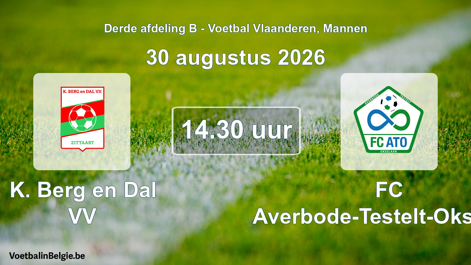 Geplande wedstrijd mannenvoetbal: K. Berg en Dal VV - FC Averbode-Testelt-Okselaar (30 augustus 2026)