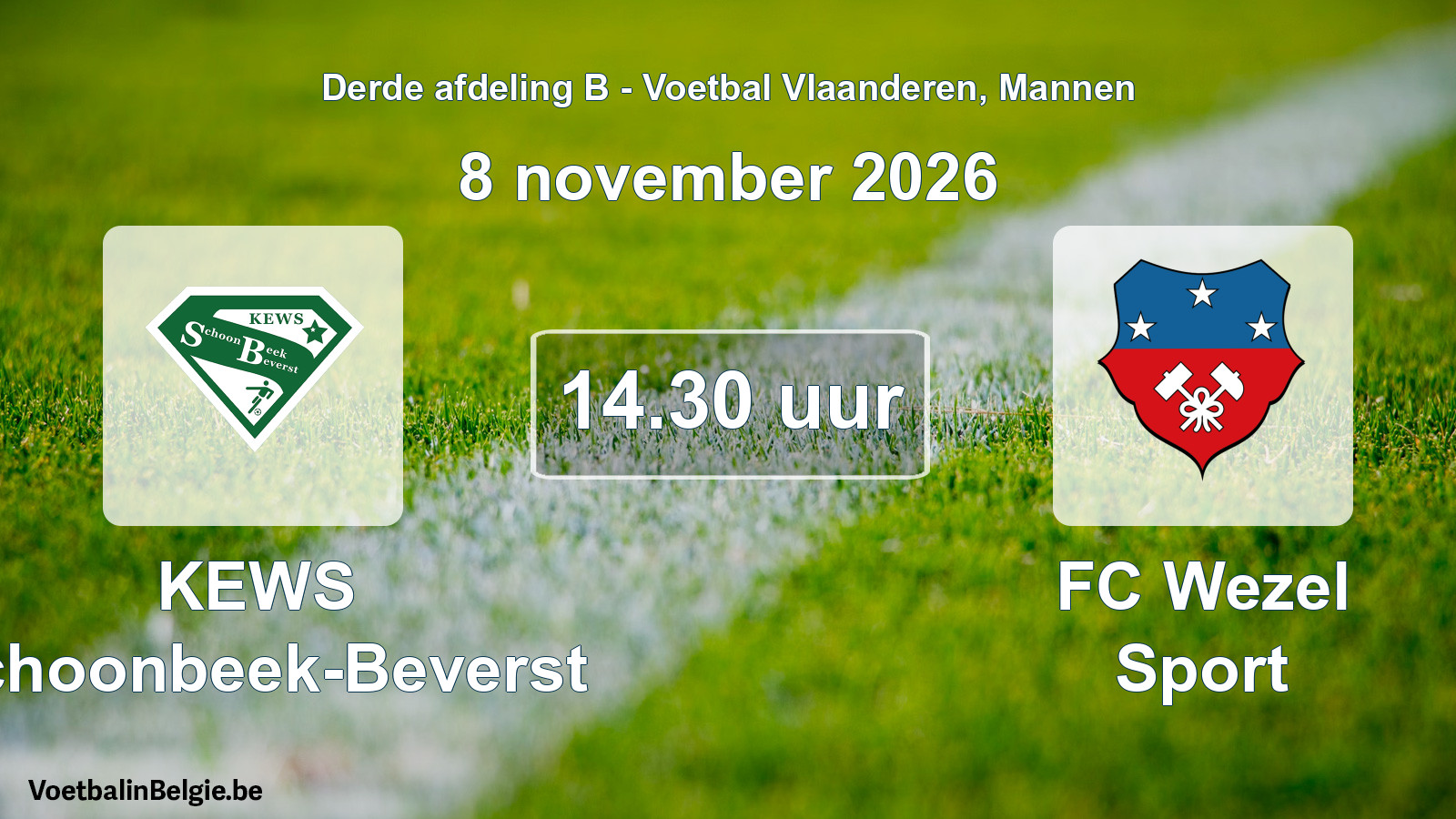 Scheduled match men football: KEWS Schoonbeek-Beverst - FC Wezel Sport (8 November 2026)
