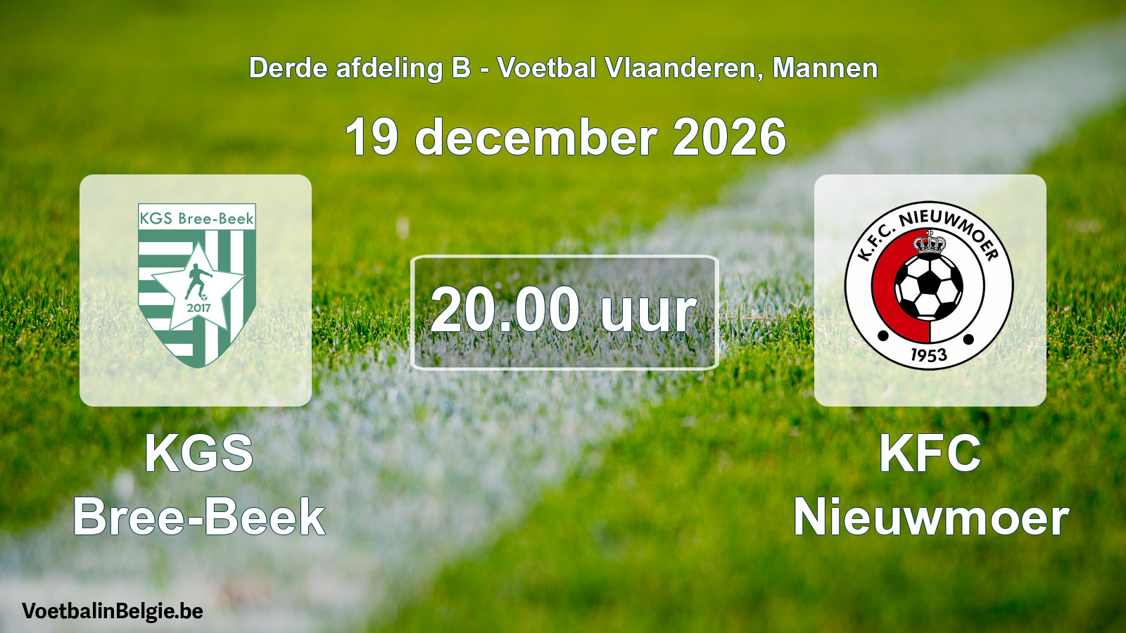 Scheduled match men football: KGS Bree-Beek - KFC Nieuwmoer (19 December 2026)