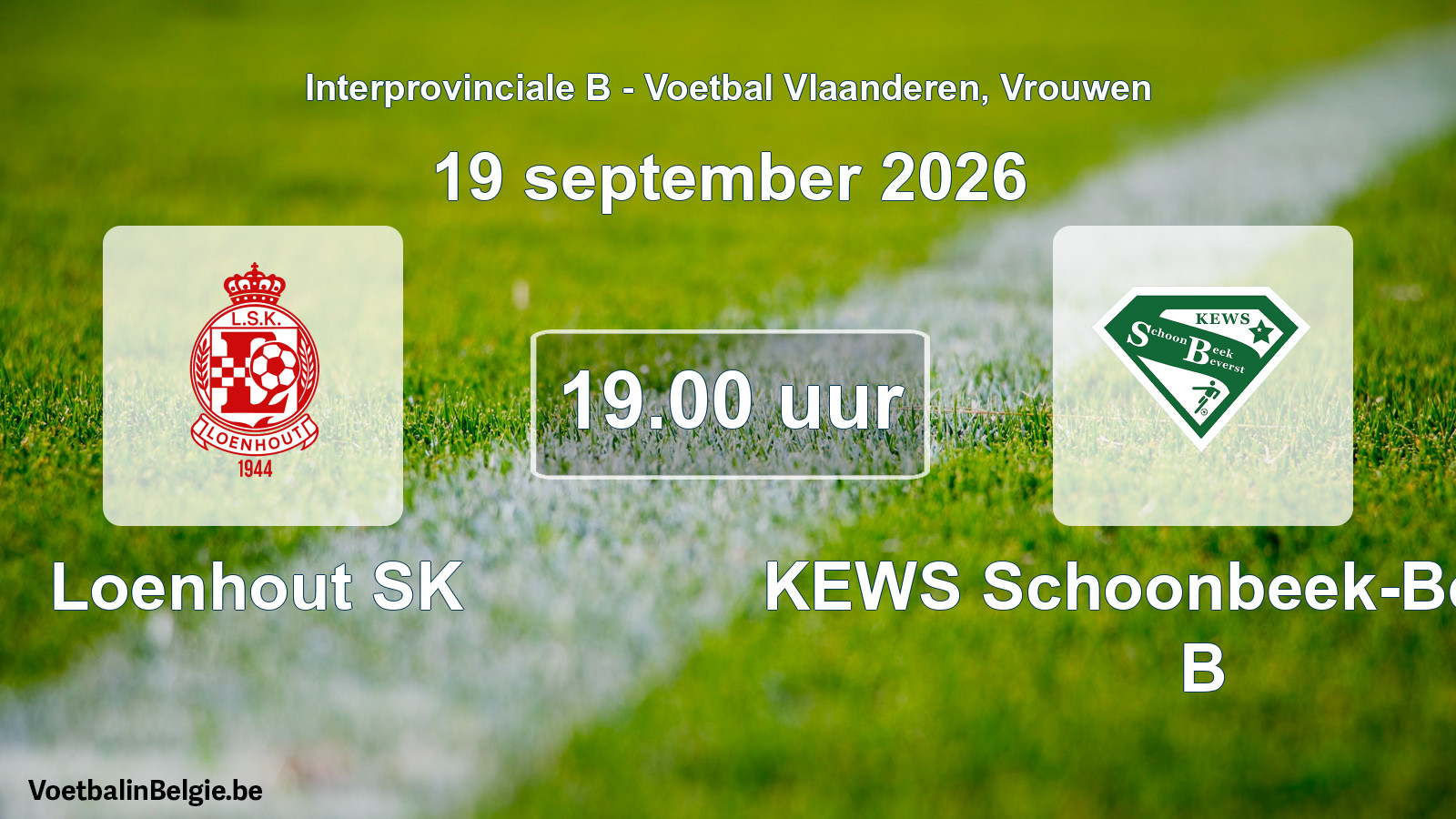 Geplande wedstrijd vrouwenvoetbal: Loenhout SK - KEWS Schoonbeek-Beverst B (19 september 2026)