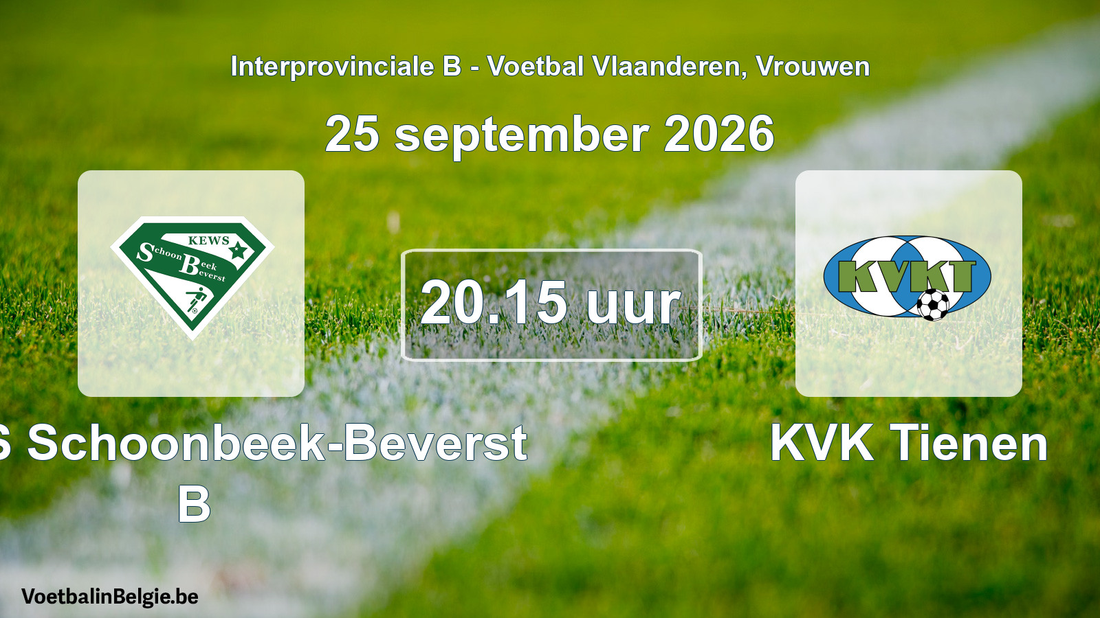 Geplantes Spiel frauen-Fußball: KEWS Schoonbeek-Beverst B - KVK Tienen (25 September 2026)