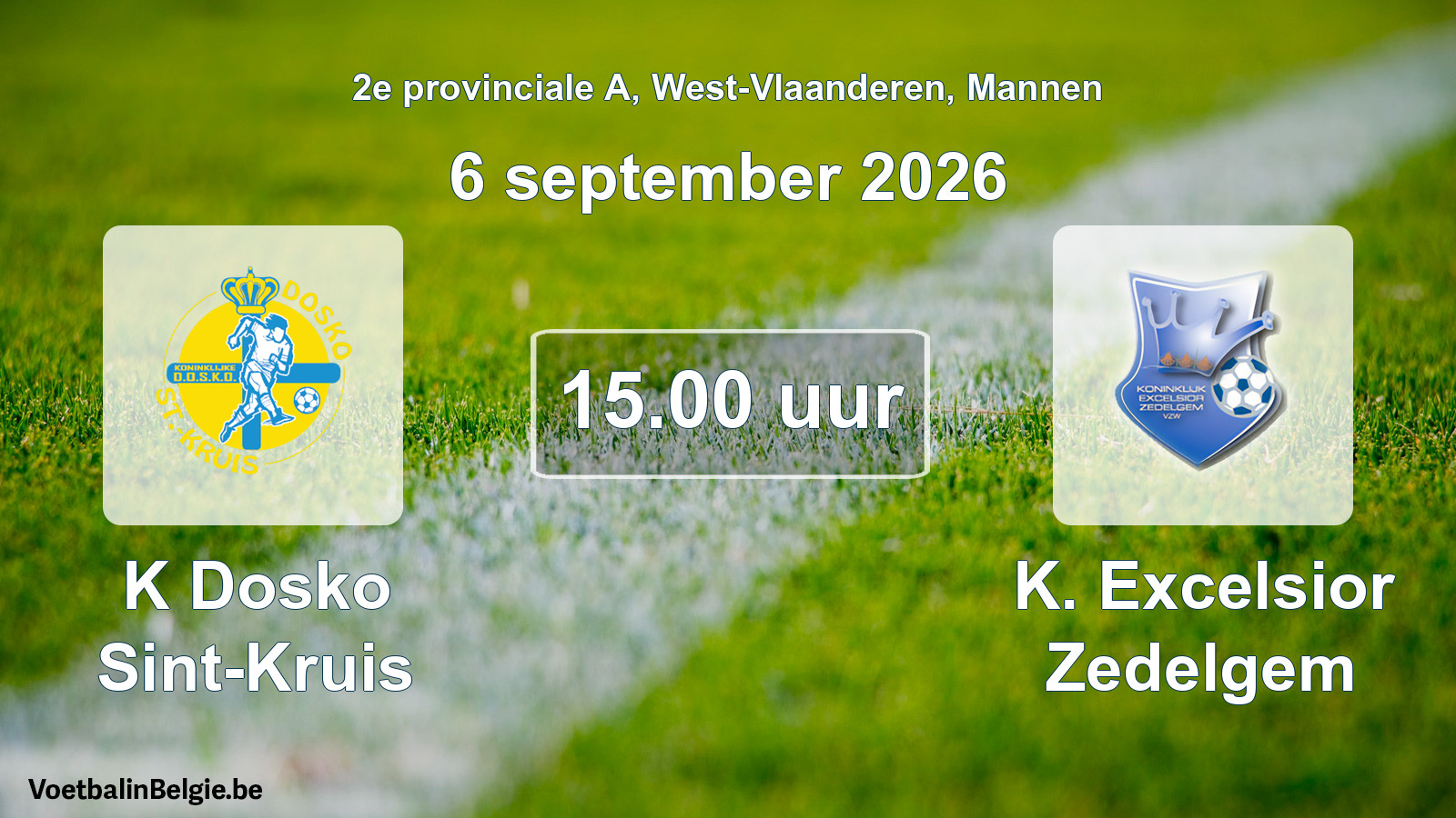 Match prévu football hommes: K Dosko Sint-Kruis - K. Excelsior Zedelgem (6 septembre 2026)