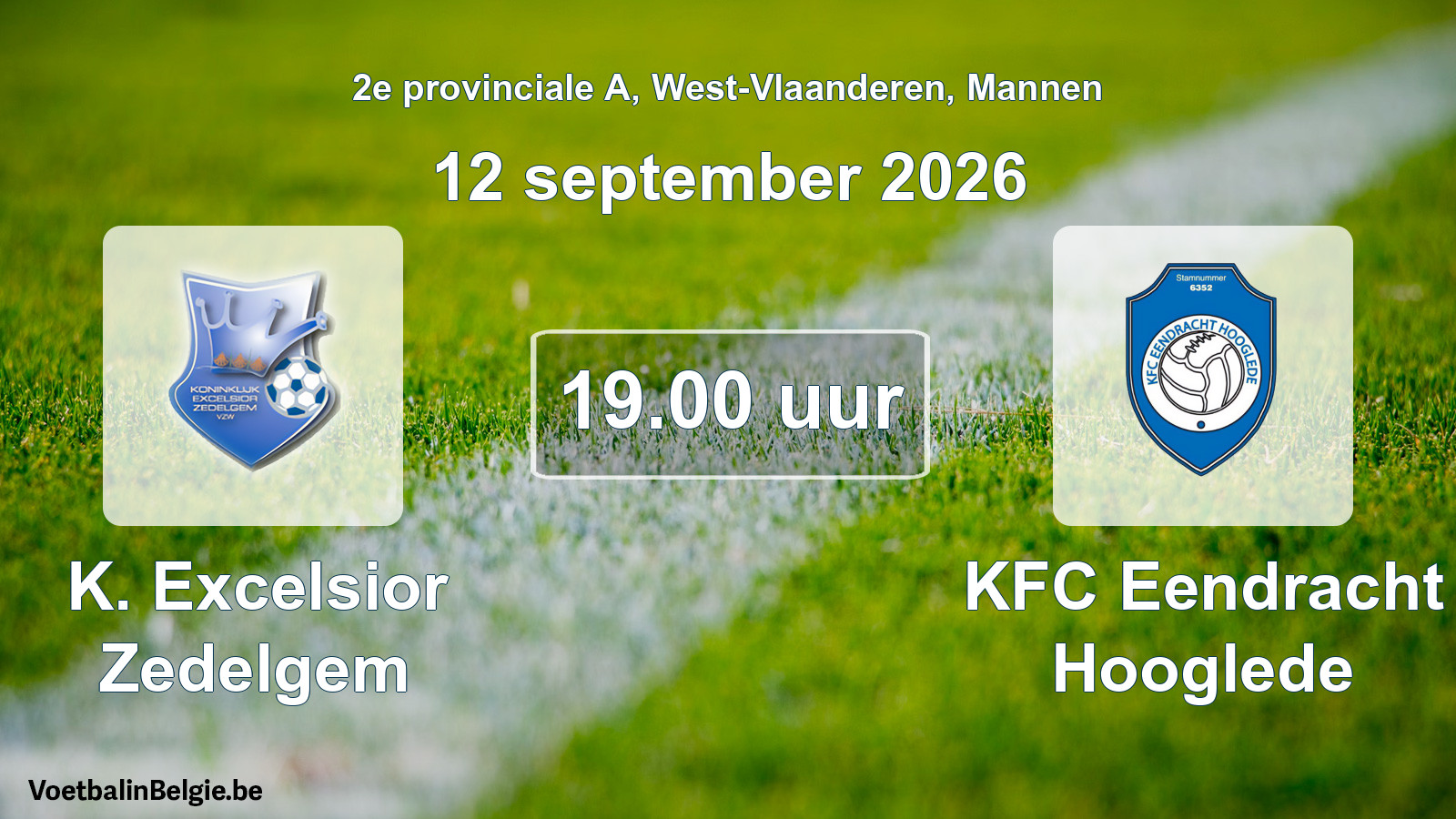 Match prévu football hommes: K. Excelsior Zedelgem - KFC Eendracht Hooglede (12 septembre 2026)