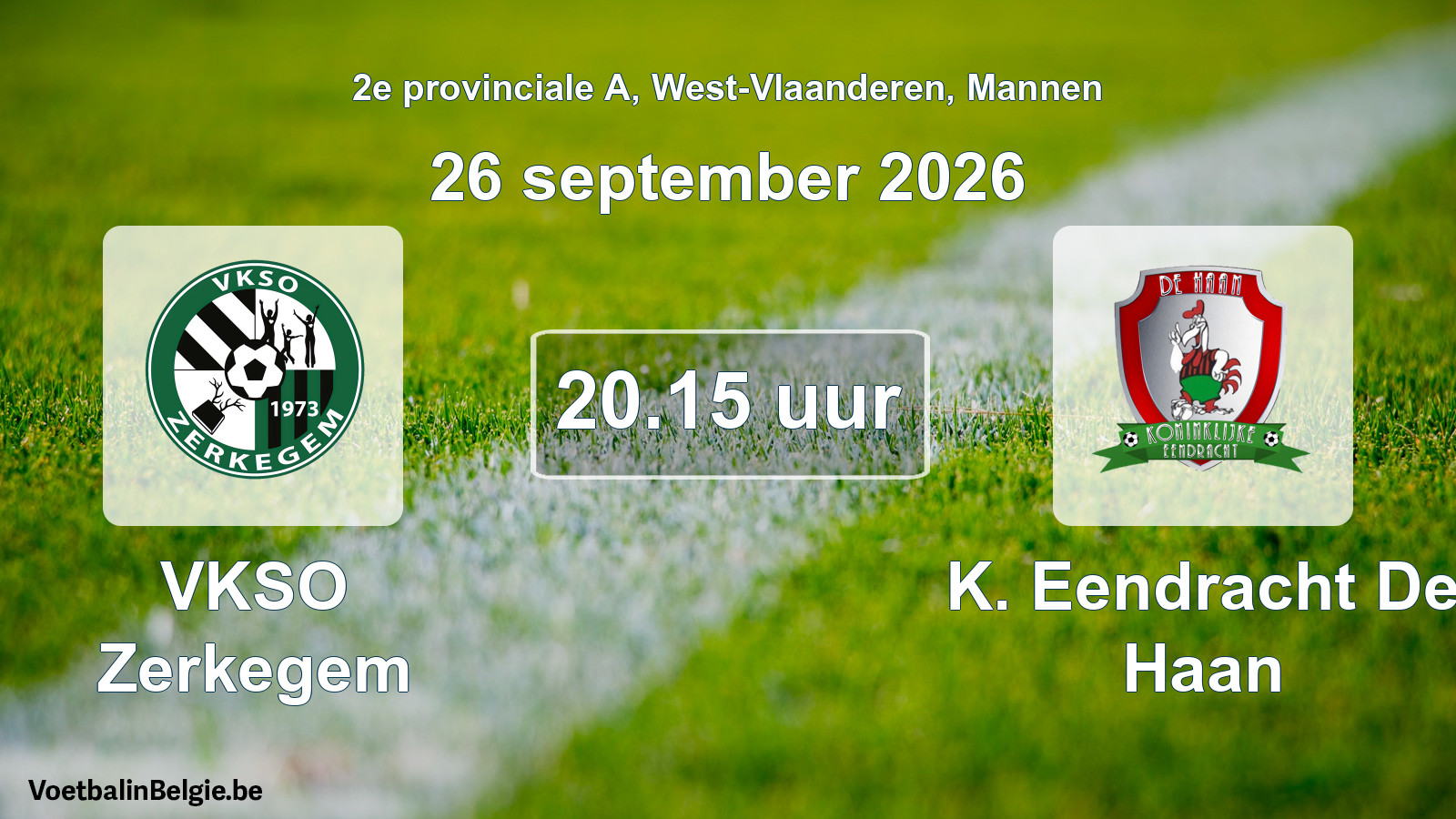 Match prévu football hommes: VKSO Zerkegem - K. Eendracht De Haan (26 septembre 2026)