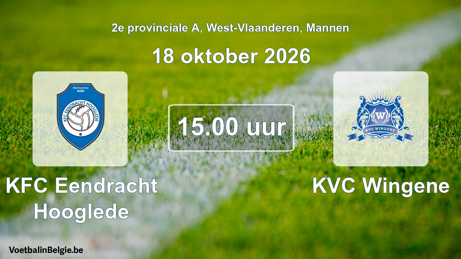Match prévu football hommes: KFC Eendracht Hooglede - KVC Wingene (18 octobre 2026)