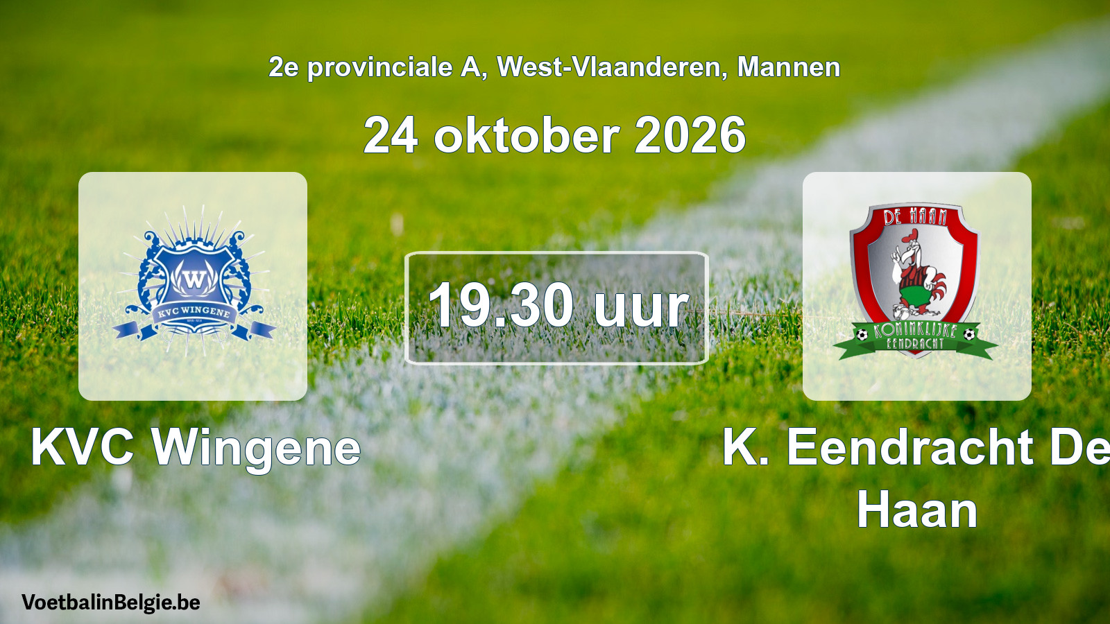 Match prévu football hommes: KVC Wingene - K. Eendracht De Haan (24 octobre 2026)