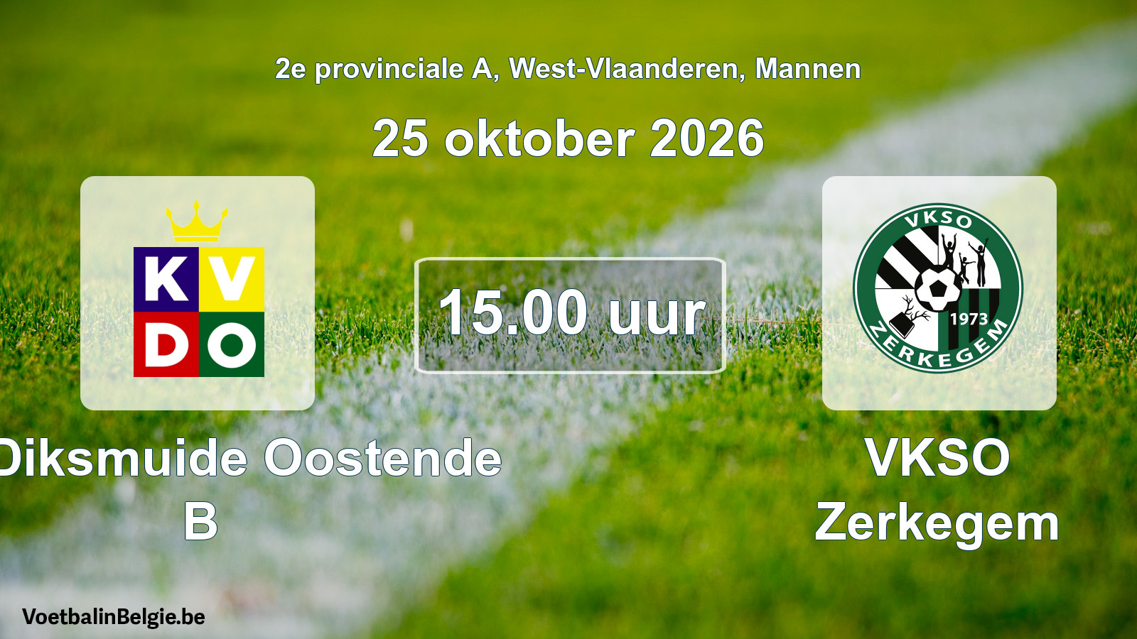 Match prévu football hommes: KV Diksmuide Oostende B - VKSO Zerkegem (25 octobre 2026)