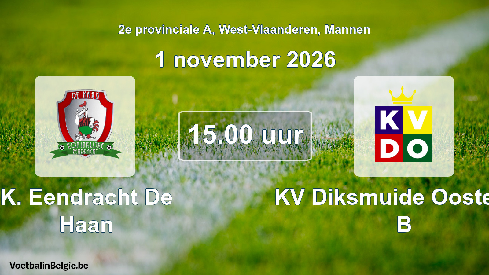 Match prévu football hommes: K. Eendracht De Haan - KV Diksmuide Oostende B (1 novembre 2026)