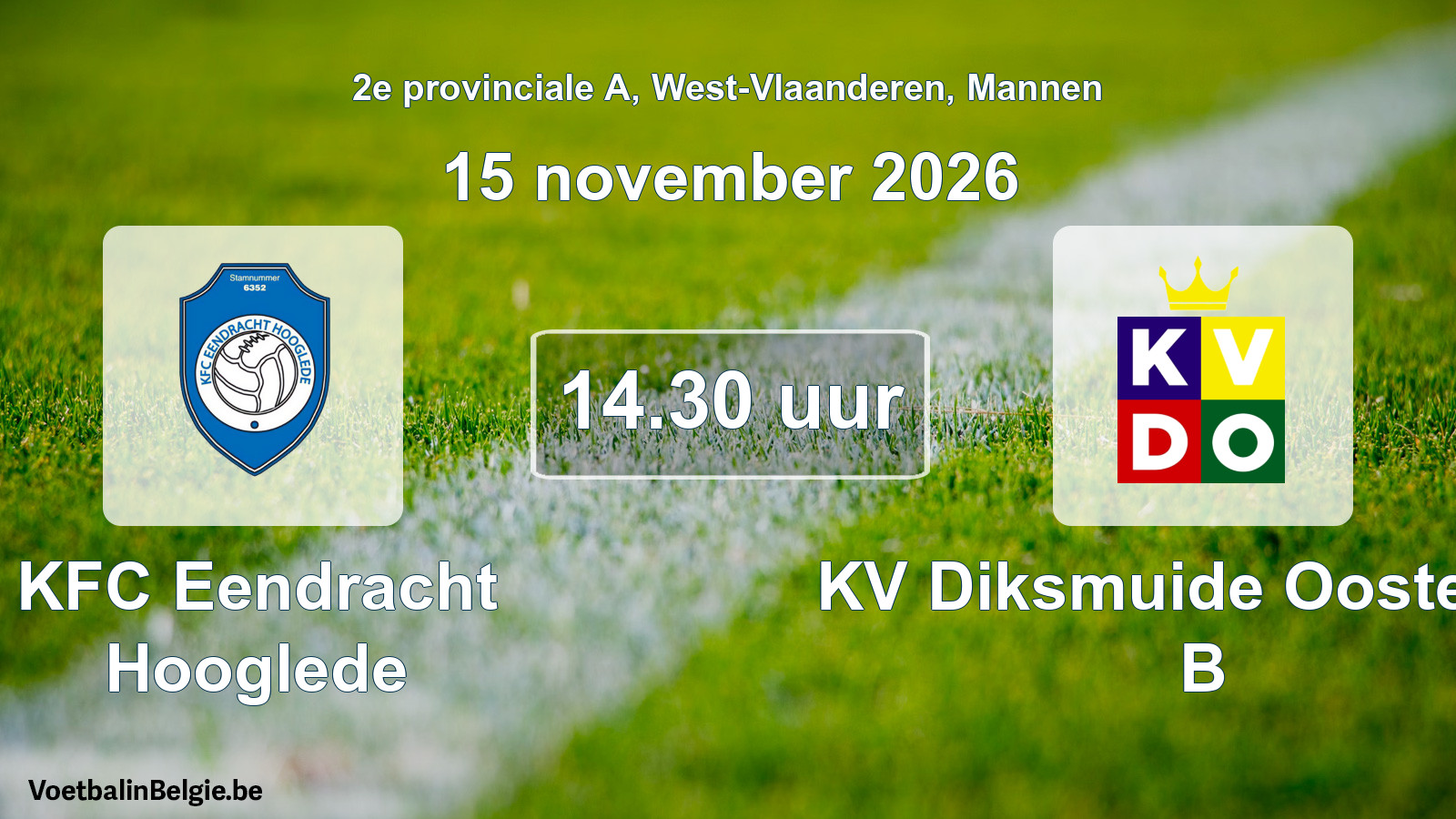 Match prévu football hommes: KFC Eendracht Hooglede - KV Diksmuide Oostende B (15 novembre 2026)