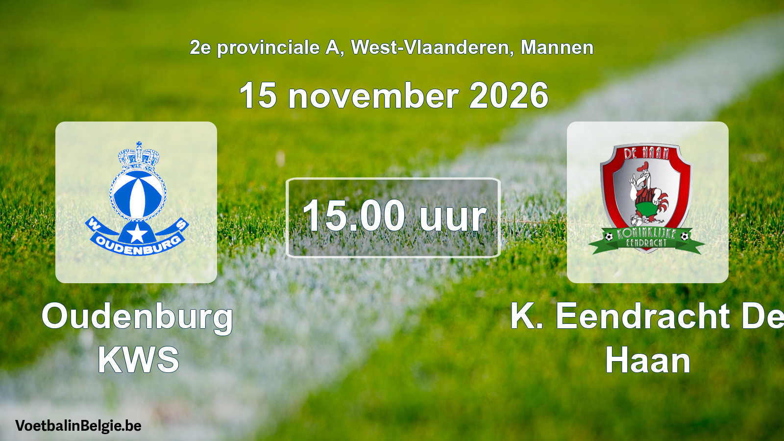 Match prévu football hommes: Oudenburg KWS - K. Eendracht De Haan (15 novembre 2026)