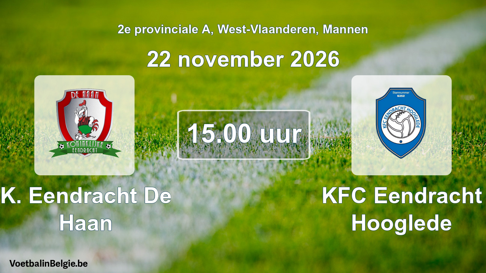 Match prévu football hommes: K. Eendracht De Haan - KFC Eendracht Hooglede (22 novembre 2026)