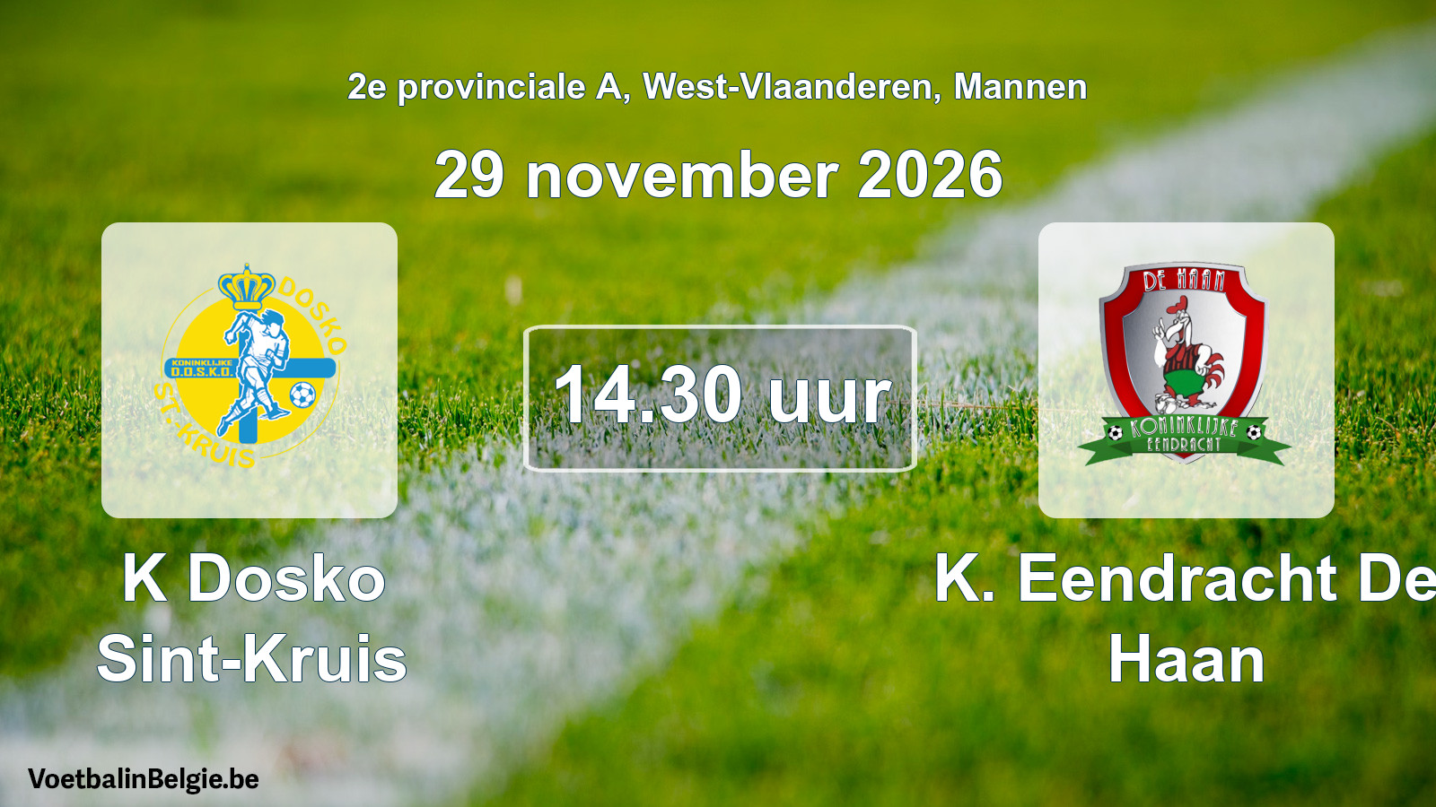 Scheduled match men football: K Dosko Sint-Kruis - K. Eendracht De Haan (29 November 2026)