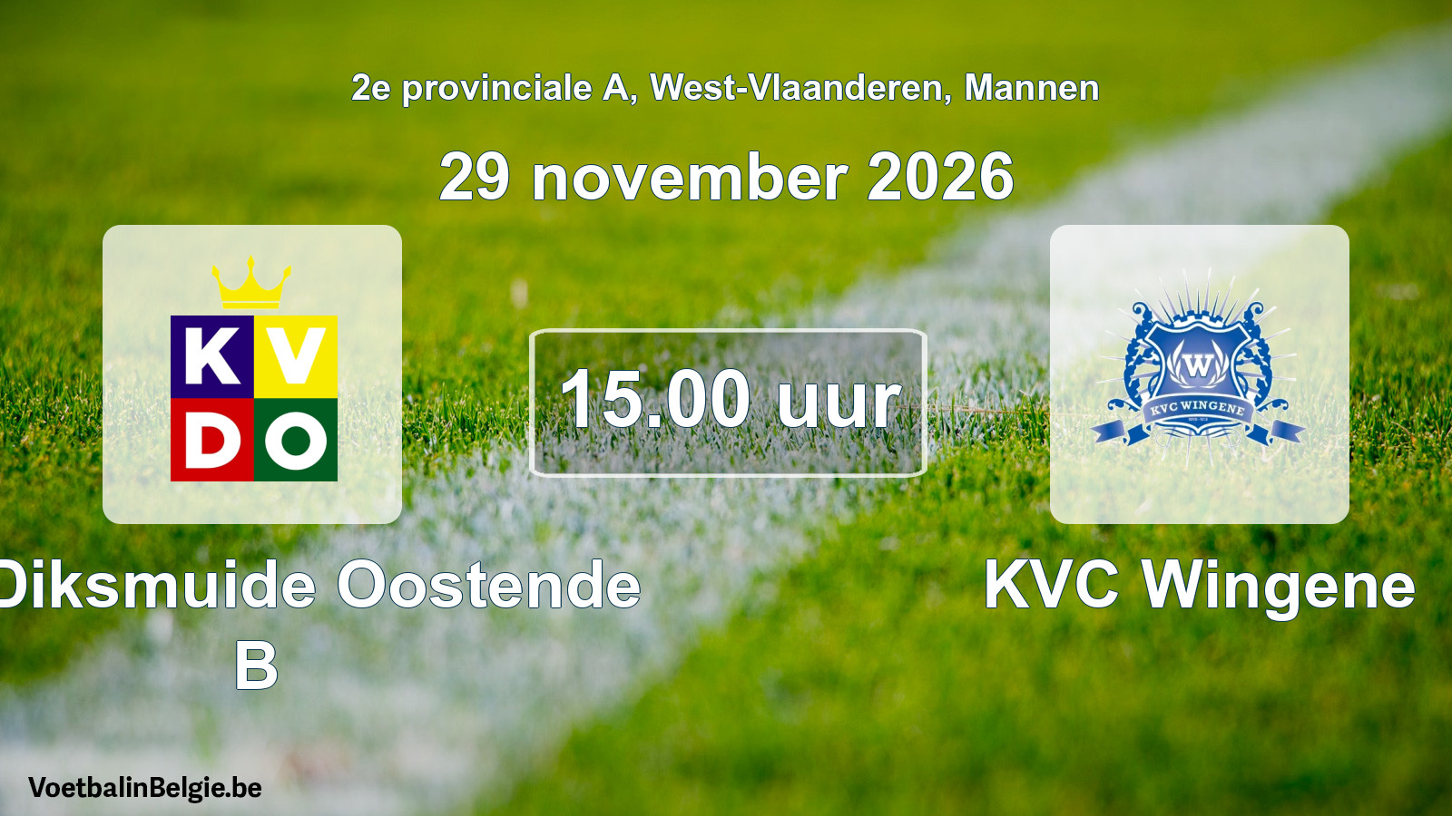 Match prévu football hommes: KV Diksmuide Oostende B - KVC Wingene (29 novembre 2026)