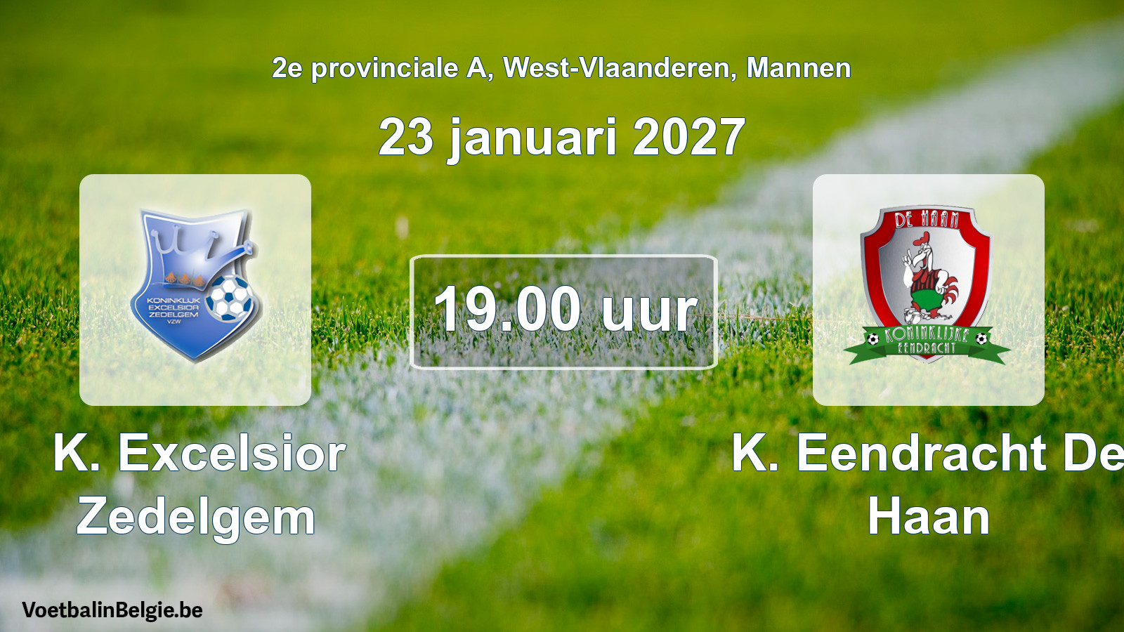 Match prévu football hommes: K. Excelsior Zedelgem - K. Eendracht De Haan (23 janvier 2027)