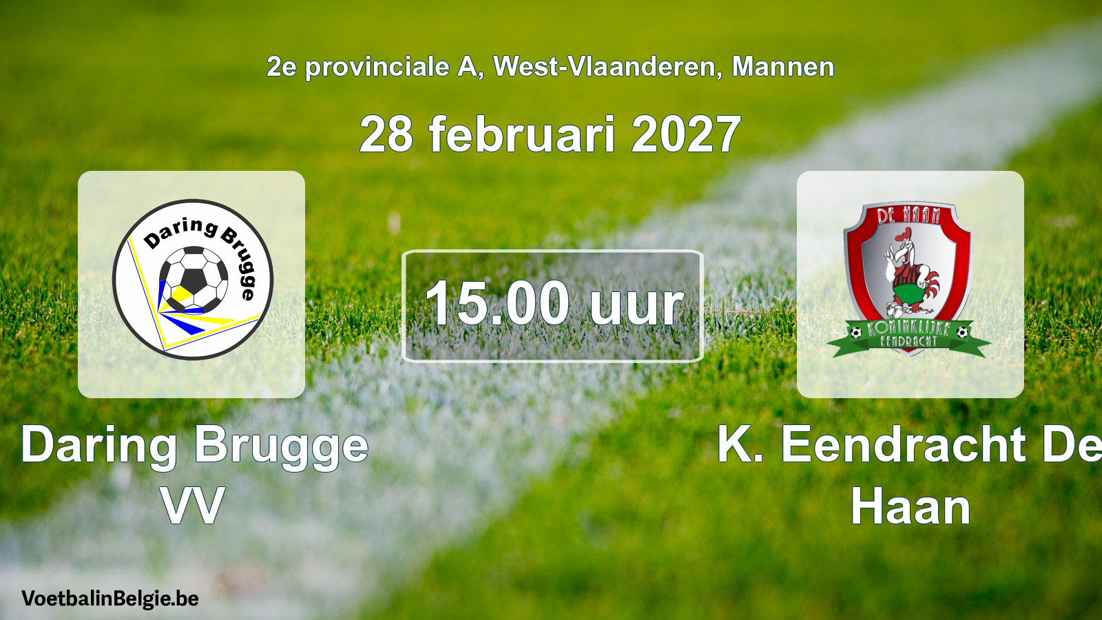 Match prévu football hommes: Daring Brugge VV - K. Eendracht De Haan (28 février 2027)