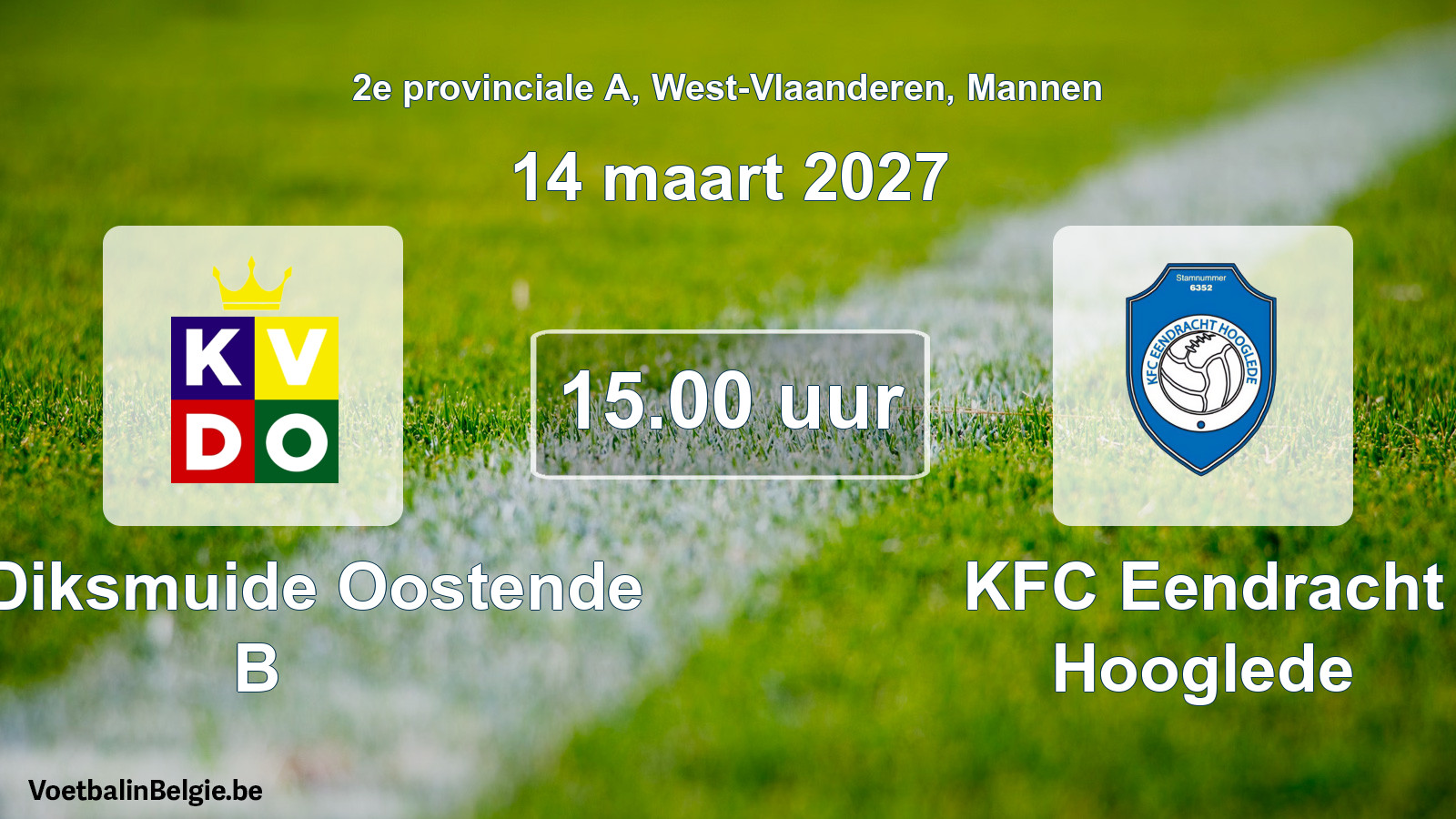 Match prévu football hommes: KV Diksmuide Oostende B - KFC Eendracht Hooglede (14 mars 2027)