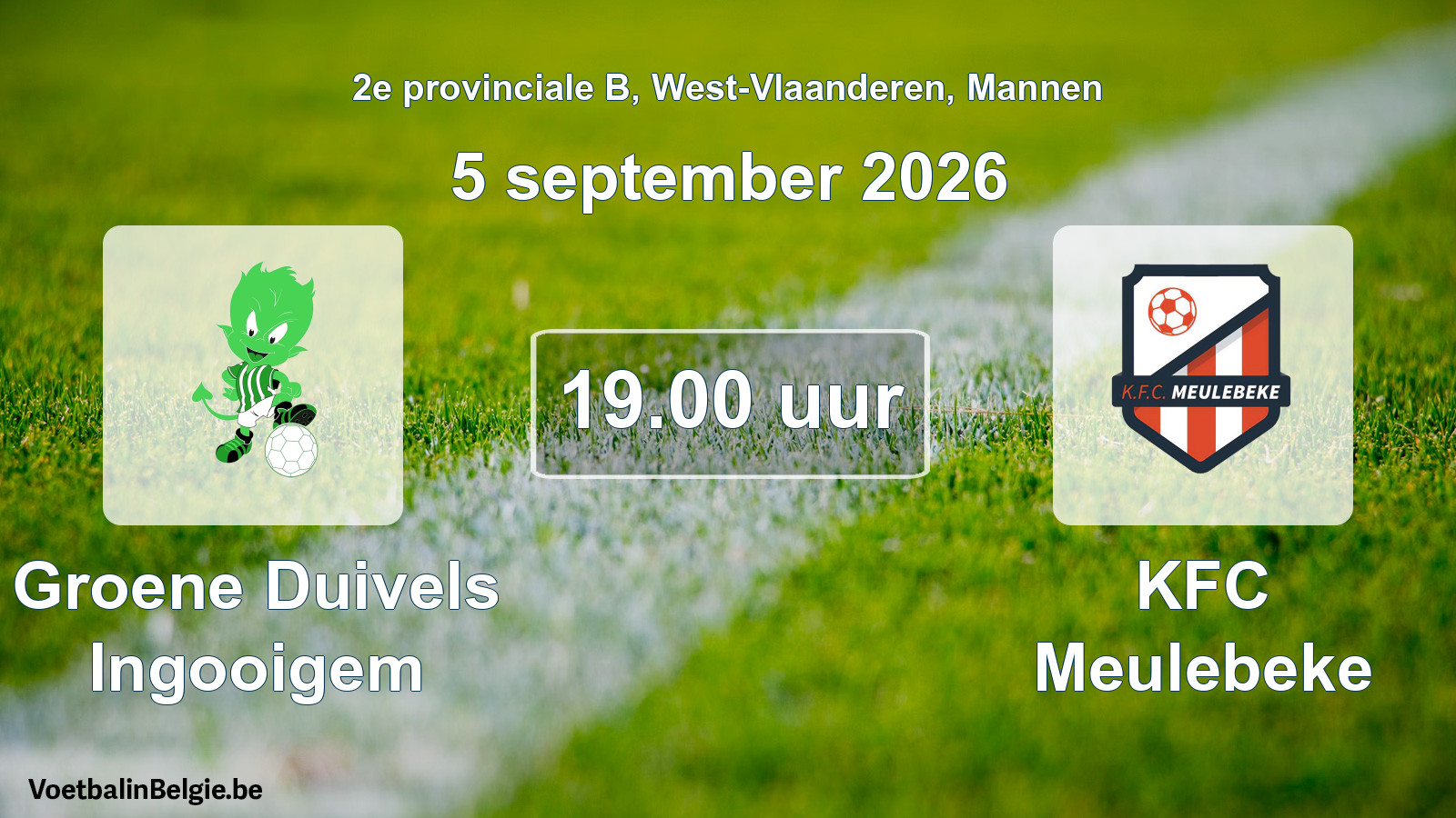 Geplantes Spiel männer-Fußball: Groene Duivels Ingooigem - KFC Meulebeke (5 September 2026)