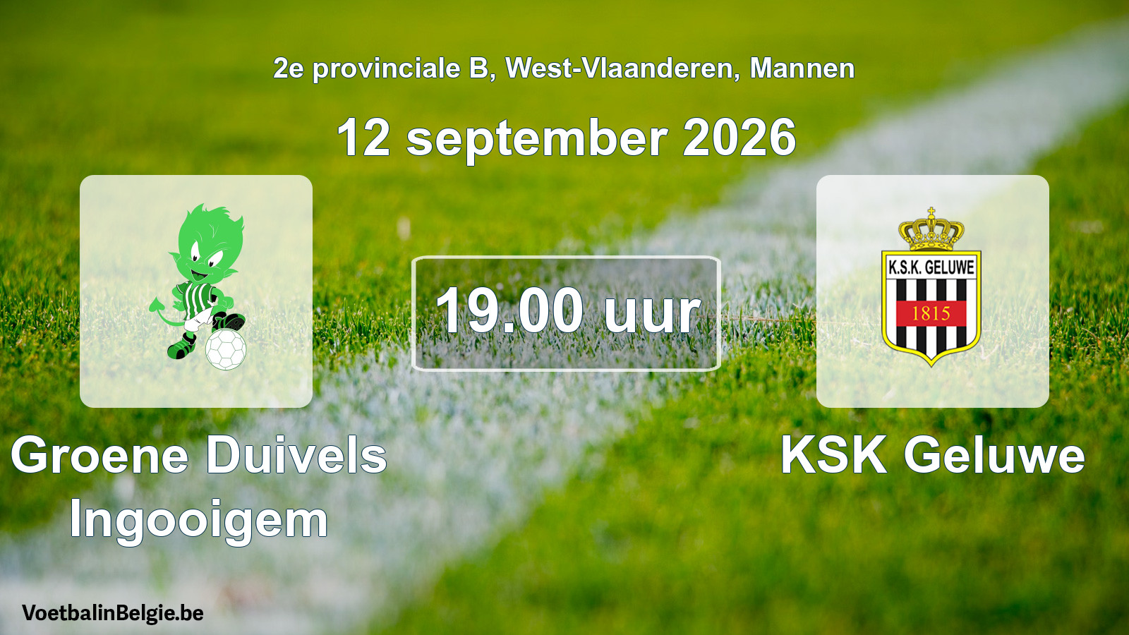Geplantes Spiel männer-Fußball: Groene Duivels Ingooigem - KSK Geluwe (12 September 2026)