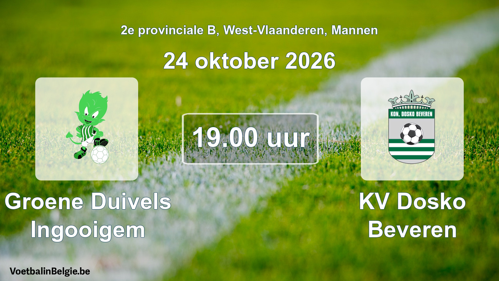 Match prévu football hommes: Groene Duivels Ingooigem - KV Dosko Beveren (24 octobre 2026)