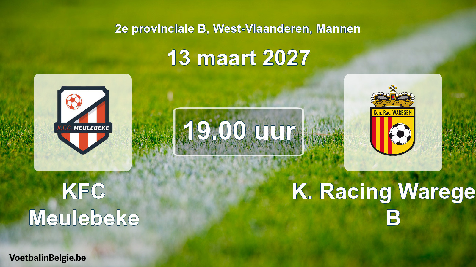 Match prévu football hommes: KFC Meulebeke - K. Racing Waregem B (13 mars 2027)