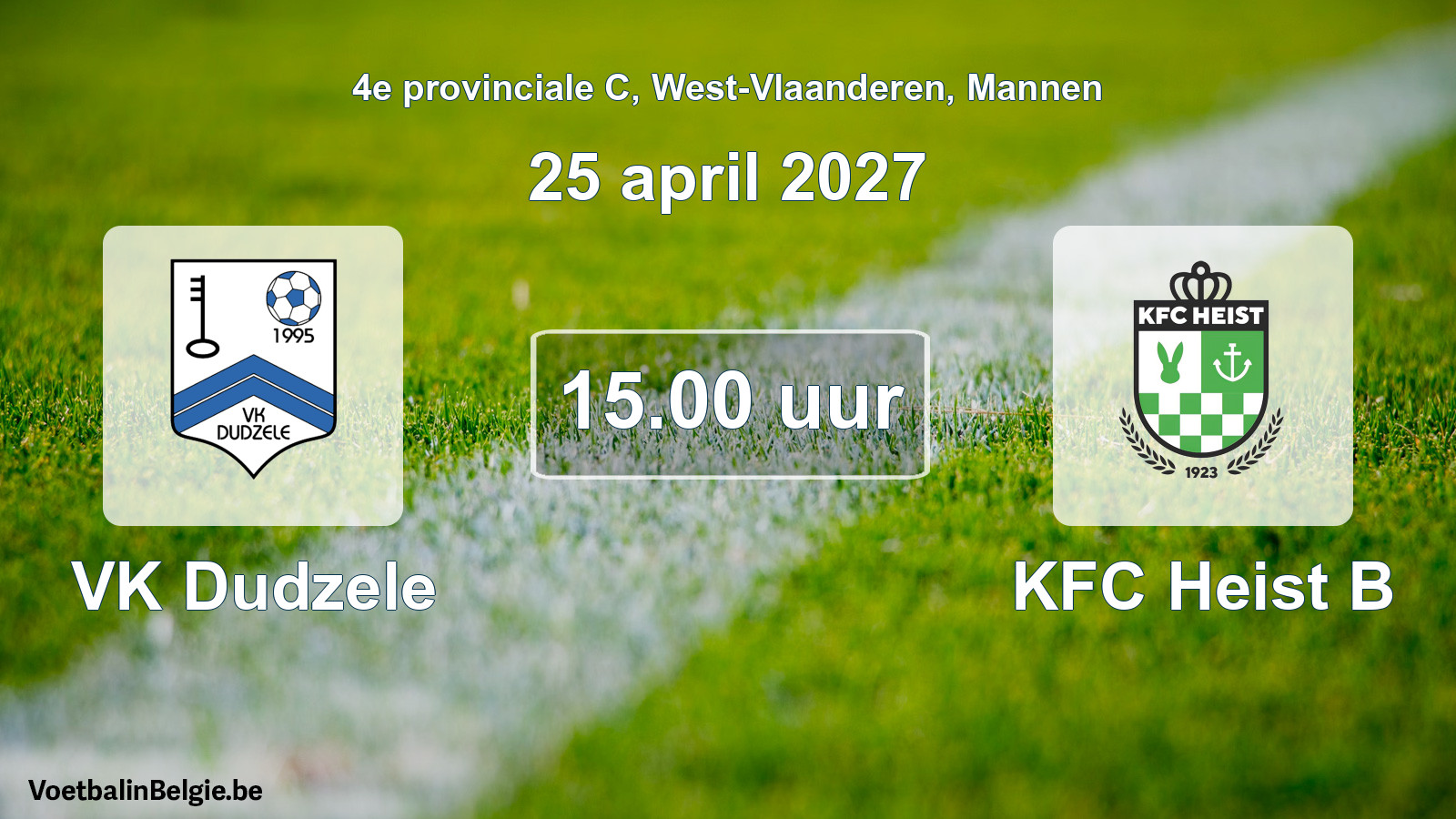 Match prévu football hommes: VK Dudzele - KFC Heist B (25 avril 2027)
