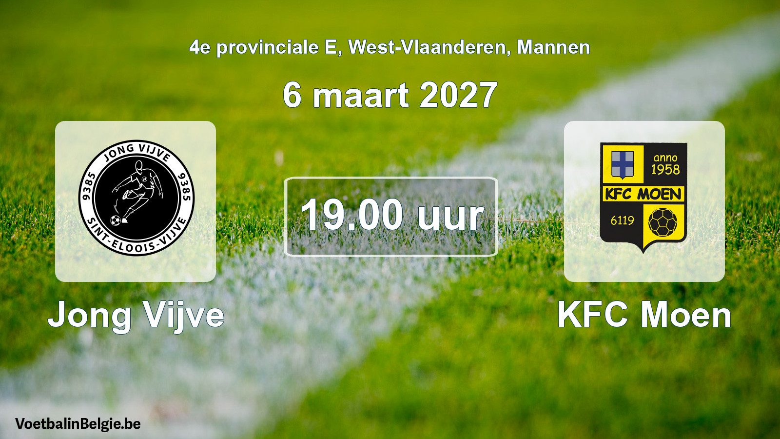 Match prévu football hommes: Jong Vijve - KFC Moen (6 mars 2027)