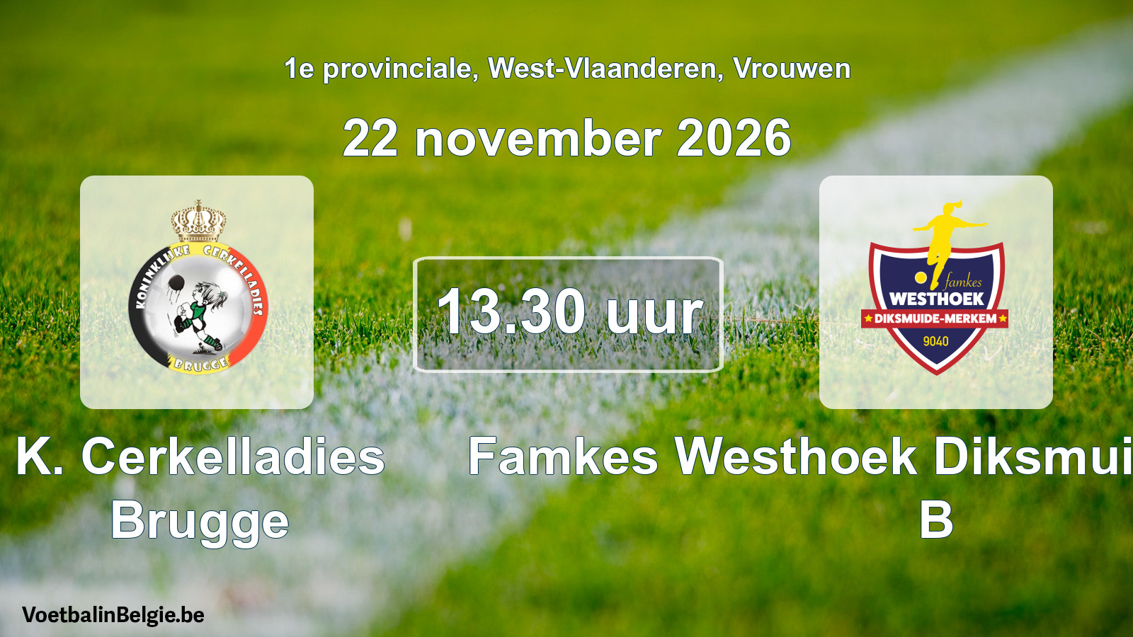 Geplande wedstrijd vrouwenvoetbal: K. Cerkelladies Brugge - Famkes Westhoek Diksmuide Merkem B (22 november 2026)