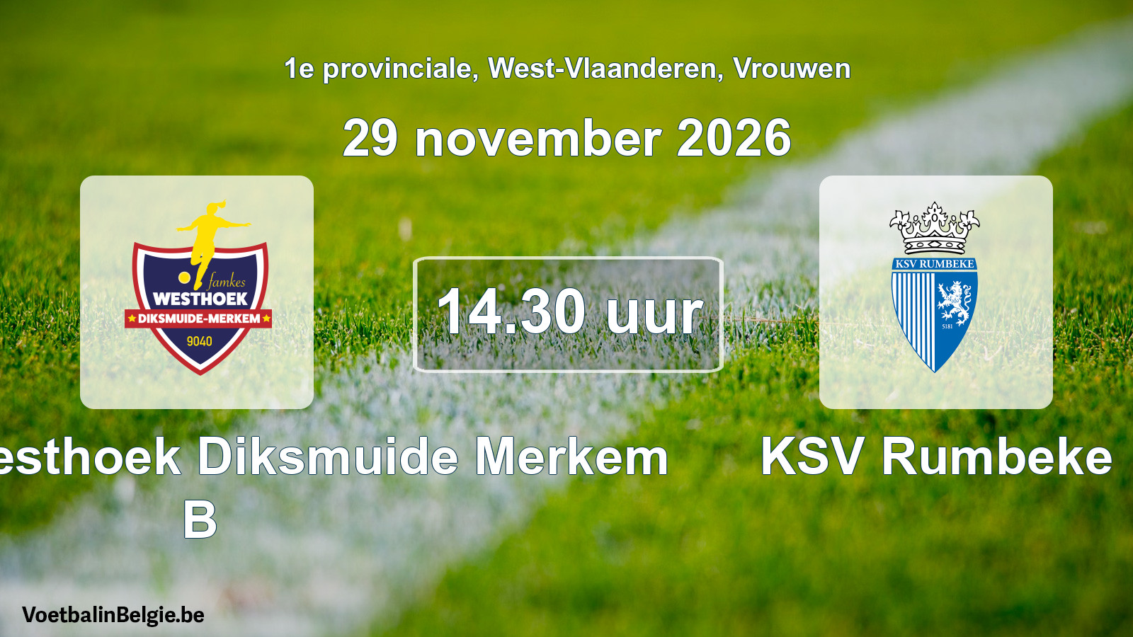 Geplande wedstrijd vrouwenvoetbal: Famkes Westhoek Diksmuide Merkem B - KSV Rumbeke (29 november 2026)