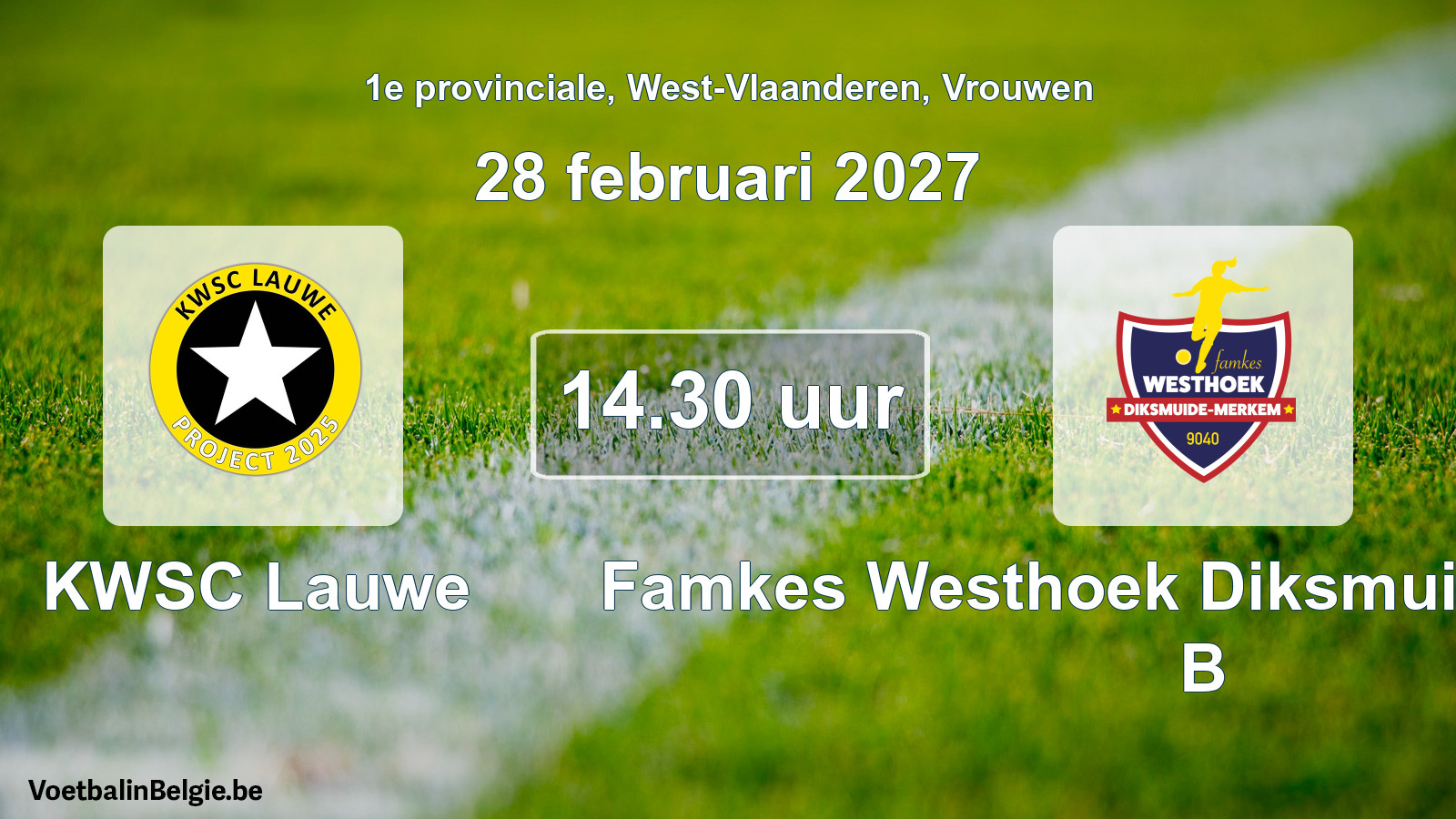 Geplande wedstrijd vrouwenvoetbal: KWSC Lauwe - Famkes Westhoek Diksmuide Merkem B (28 februari 2027)