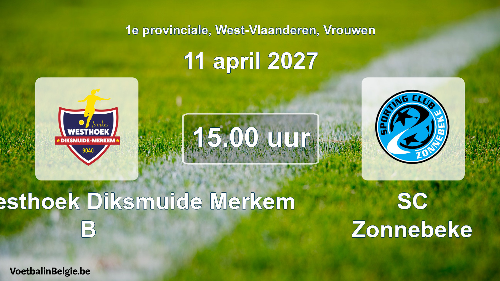 Geplande wedstrijd vrouwenvoetbal: Famkes Westhoek Diksmuide Merkem B - SC Zonnebeke (11 april 2027)