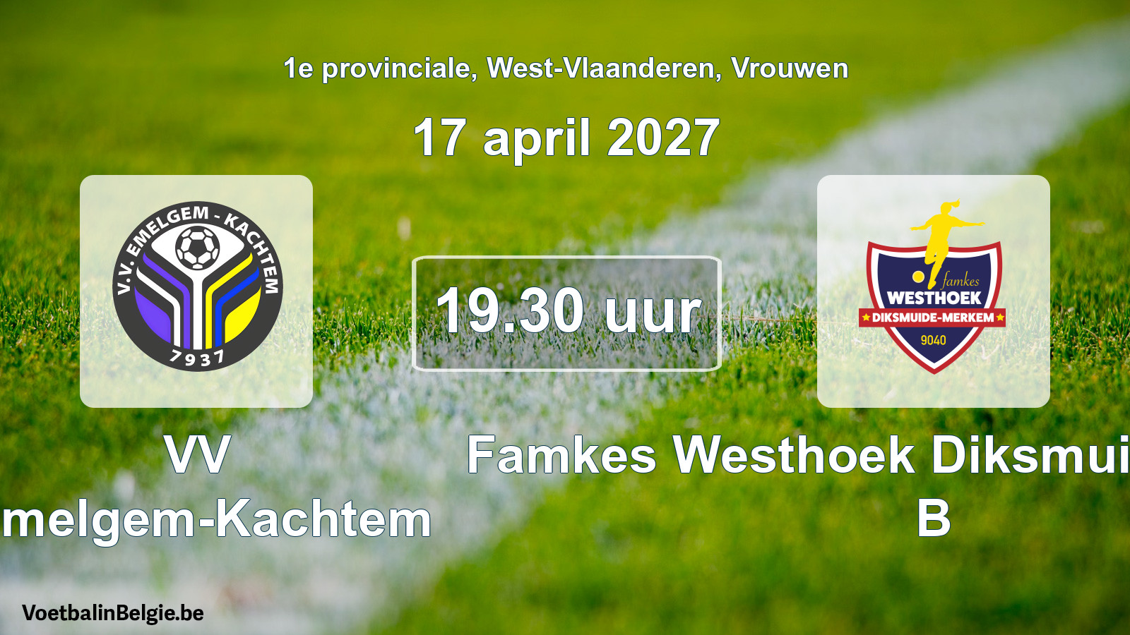 Geplande wedstrijd vrouwenvoetbal: VV Emelgem-Kachtem - Famkes Westhoek Diksmuide Merkem B (17 april 2027)