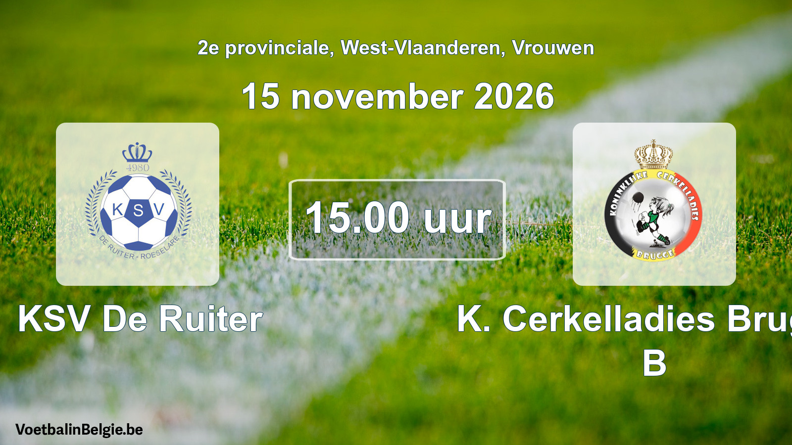 Geplande wedstrijd vrouwenvoetbal: KSV De Ruiter - K. Cerkelladies Brugge B (15 november 2026)