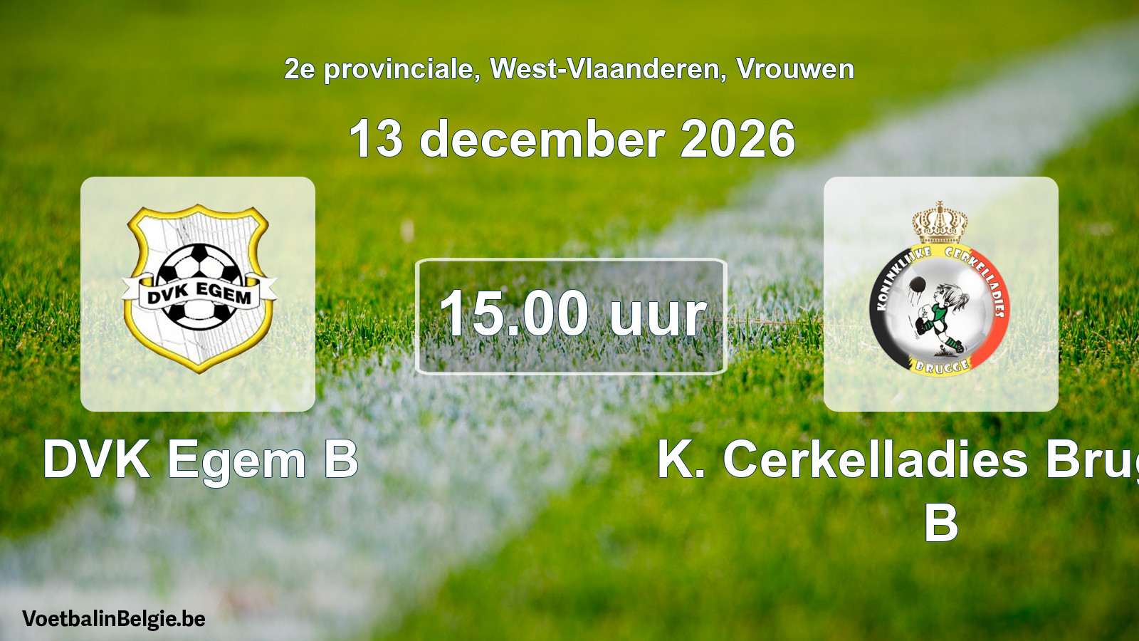 Geplande wedstrijd vrouwenvoetbal: DVK Egem B - K. Cerkelladies Brugge B (13 december 2026)