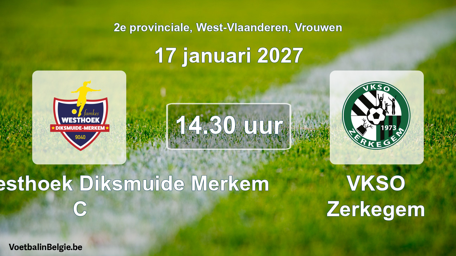 Geplande wedstrijd vrouwenvoetbal: Famkes Westhoek Diksmuide Merkem C - VKSO Zerkegem (17 januari 2027)