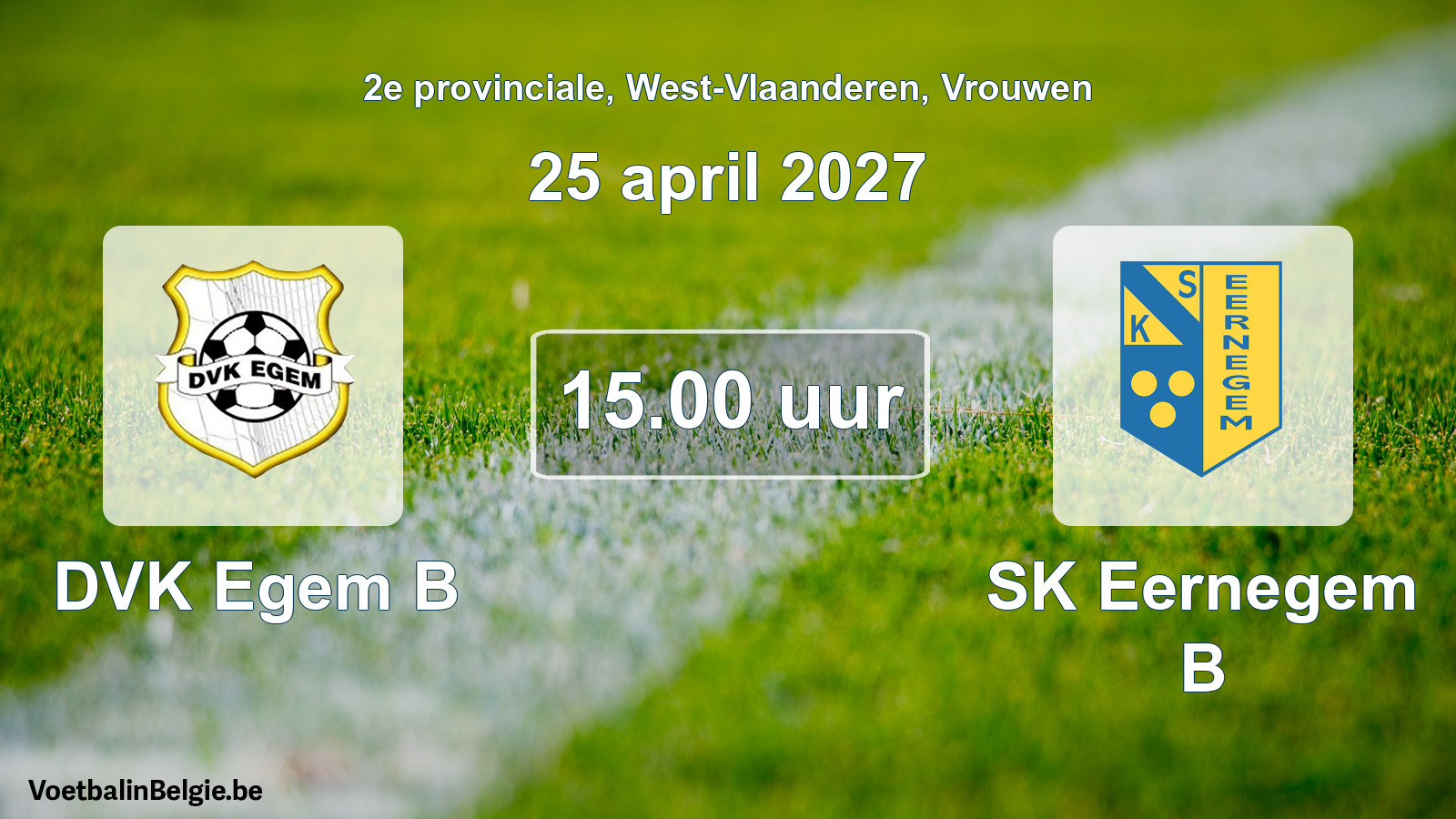 Geplantes Spiel frauen-Fußball: DVK Egem B - SK Eernegem B (25 April 2027)