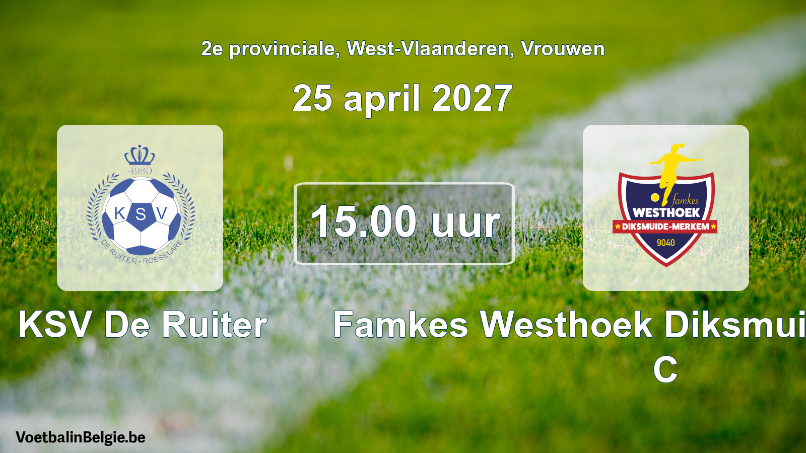 Geplande wedstrijd vrouwenvoetbal: KSV De Ruiter - Famkes Westhoek Diksmuide Merkem C (25 april 2027)