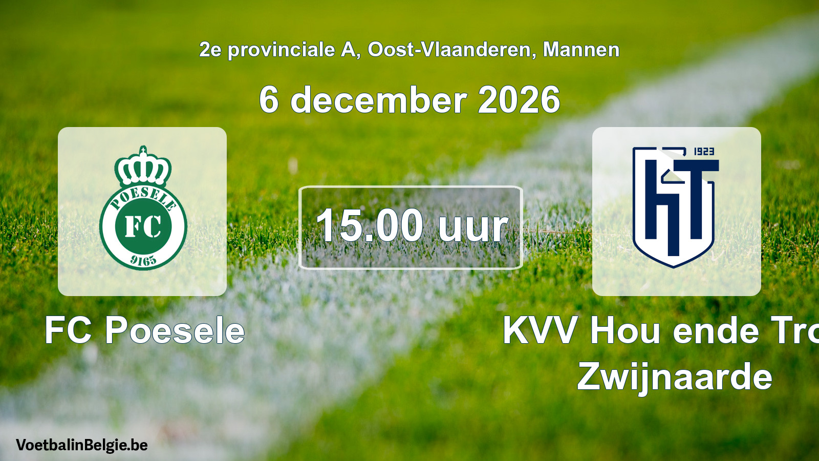 Match prévu football hommes: FC Poesele - KVV Hou ende Trou Zwijnaarde (6 décembre 2026)