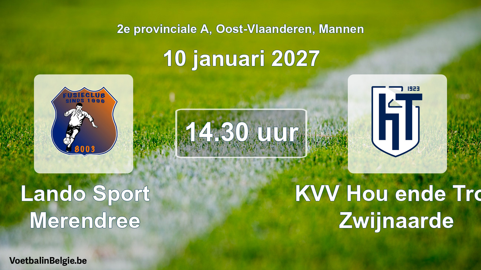 Match prévu football hommes: Lando Sport Merendree - KVV Hou ende Trou Zwijnaarde (10 janvier 2027)